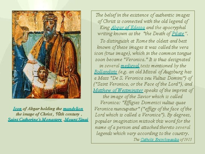 The belief in the existence of authentic images of Christ is connected with the The belief in the existence of authentic images of Christ is connected with the