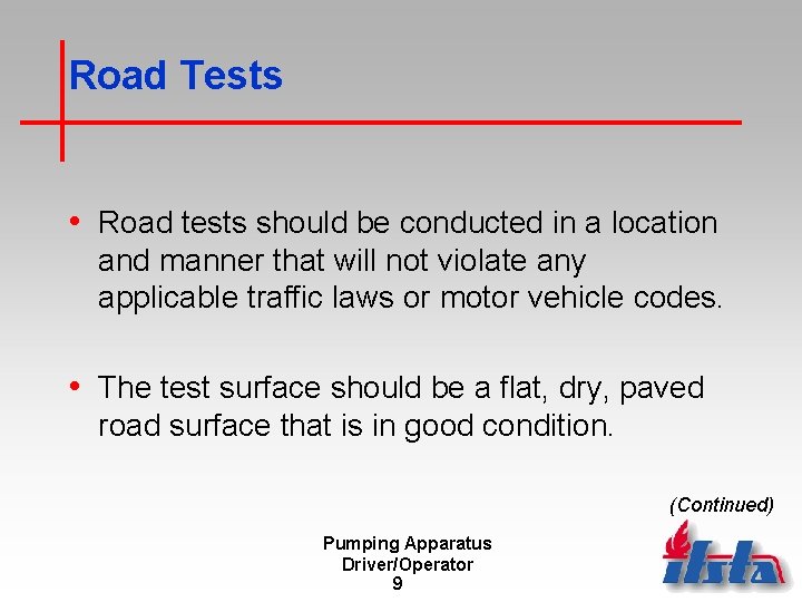 Road Tests • Road tests should be conducted in a location and manner that