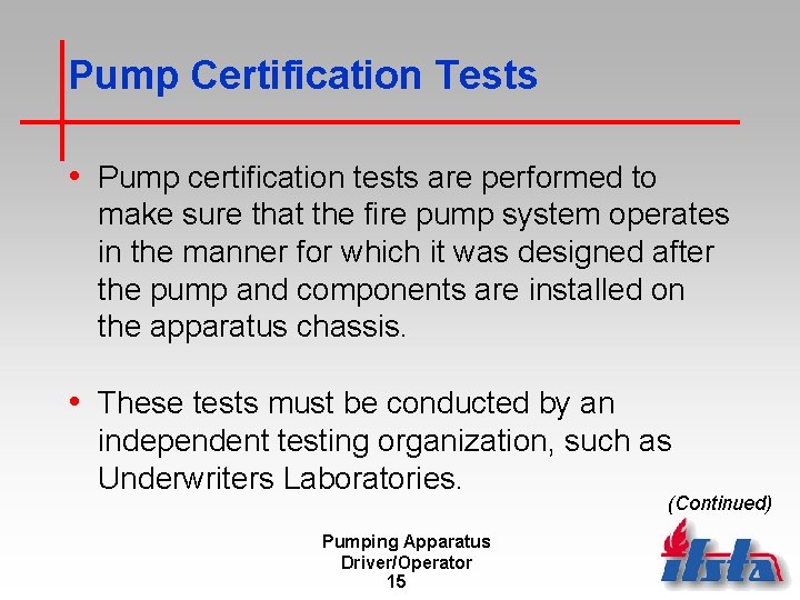 Pump Certification Tests • Pump certification tests are performed to make sure that the