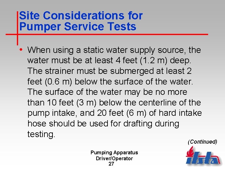 Site Considerations for Pumper Service Tests • When using a static water supply source,