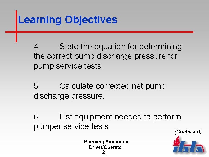 Learning Objectives 4. State the equation for determining the correct pump discharge pressure for