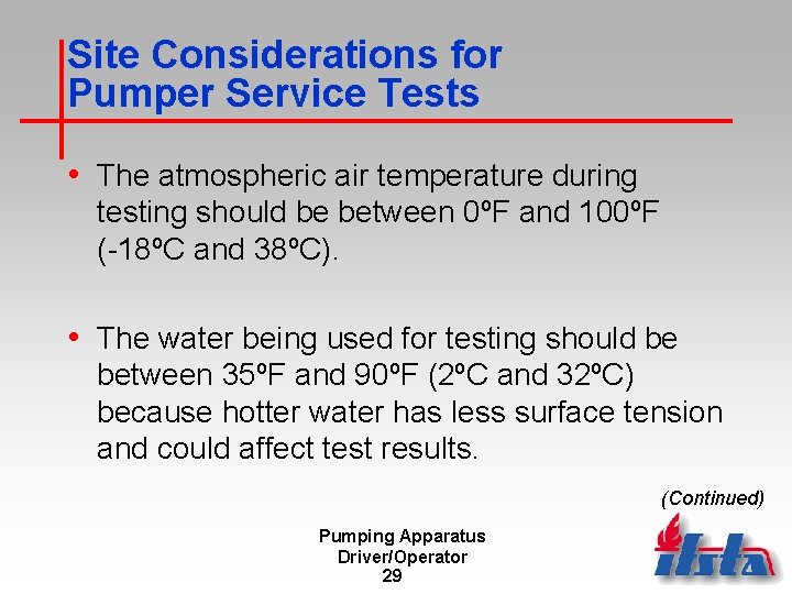Site Considerations for Pumper Service Tests • The atmospheric air temperature during testing should