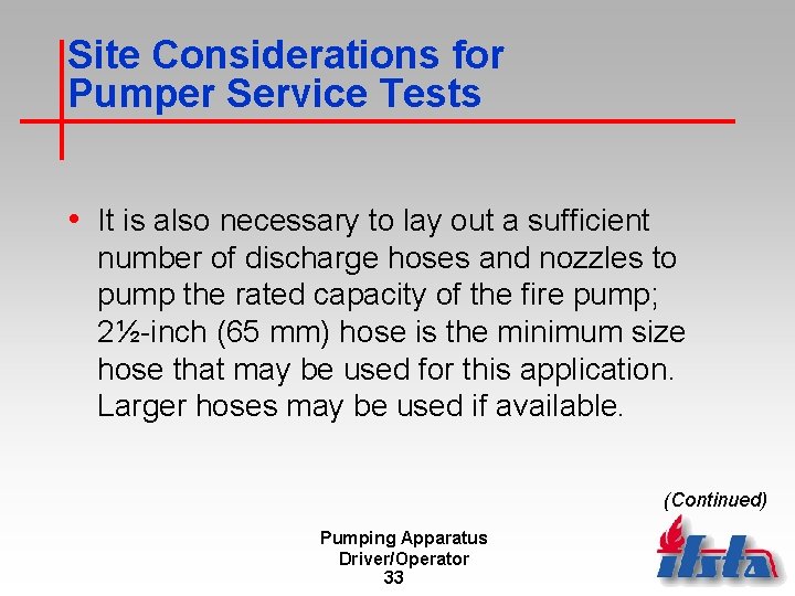 Site Considerations for Pumper Service Tests • It is also necessary to lay out