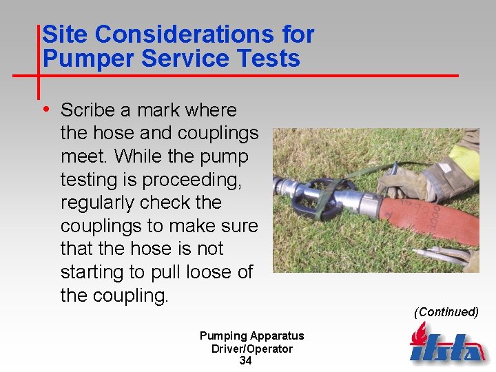 Site Considerations for Pumper Service Tests • Scribe a mark where the hose and