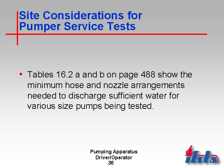 Site Considerations for Pumper Service Tests • Tables 16. 2 a and b on