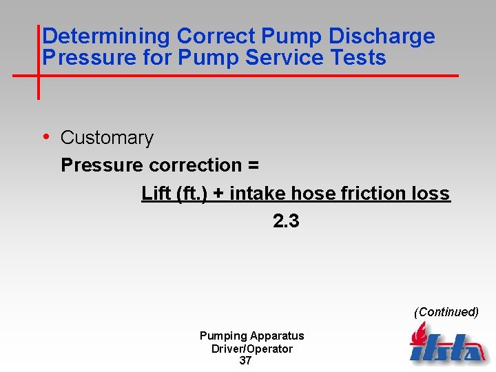 Determining Correct Pump Discharge Pressure for Pump Service Tests • Customary Pressure correction =