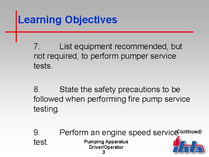 Learning Objectives 7. List equipment recommended, but not required, to perform pumper service tests.