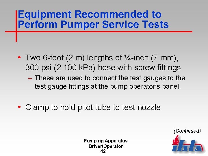 Equipment Recommended to Perform Pumper Service Tests • Two 6 -foot (2 m) lengths