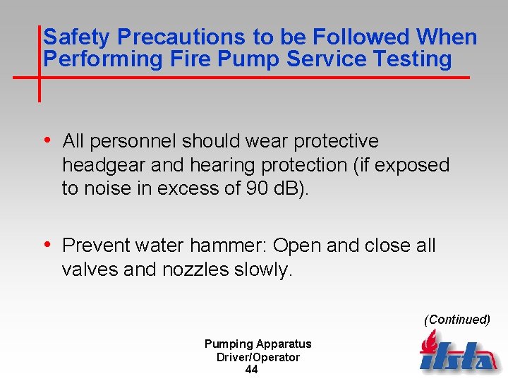 Safety Precautions to be Followed When Performing Fire Pump Service Testing • All personnel