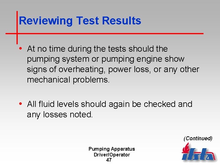 Reviewing Test Results • At no time during the tests should the pumping system