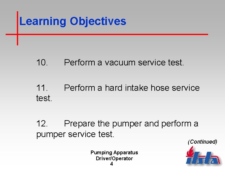 Learning Objectives 10. Perform a vacuum service test. 11. test. Perform a hard intake