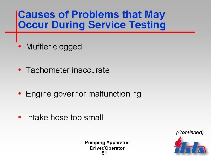 Causes of Problems that May Occur During Service Testing • Muffler clogged • Tachometer