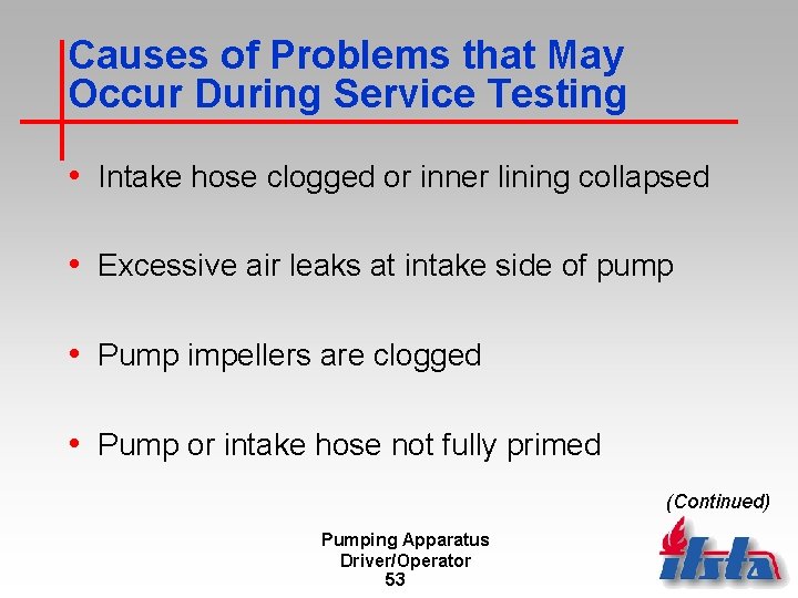 Causes of Problems that May Occur During Service Testing • Intake hose clogged or