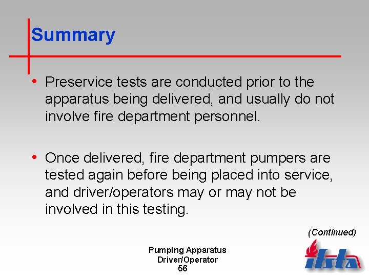 Summary • Preservice tests are conducted prior to the apparatus being delivered, and usually