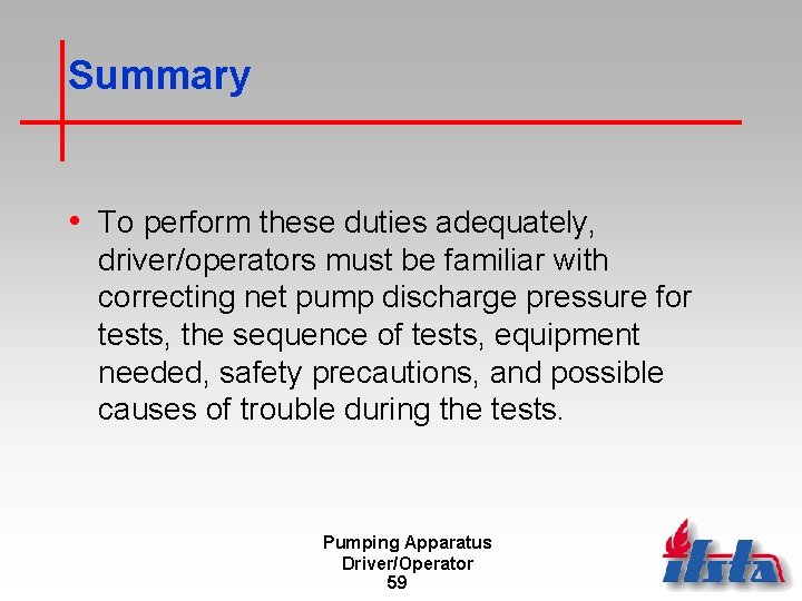 Summary • To perform these duties adequately, driver/operators must be familiar with correcting net