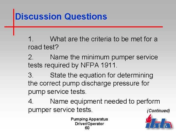 Discussion Questions 1. What are the criteria to be met for a road test?