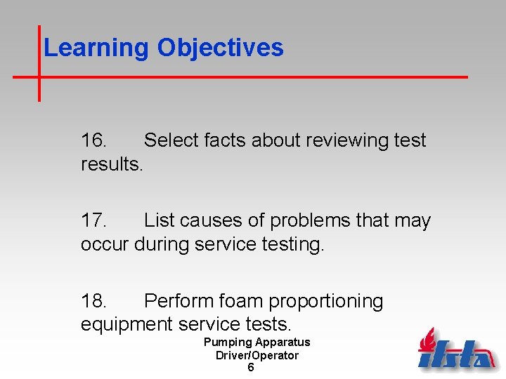 Learning Objectives 16. Select facts about reviewing test results. 17. List causes of problems