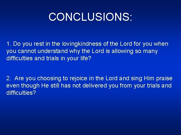 CONCLUSIONS: 1. Do you rest in the lovingkindness of the Lord for you when