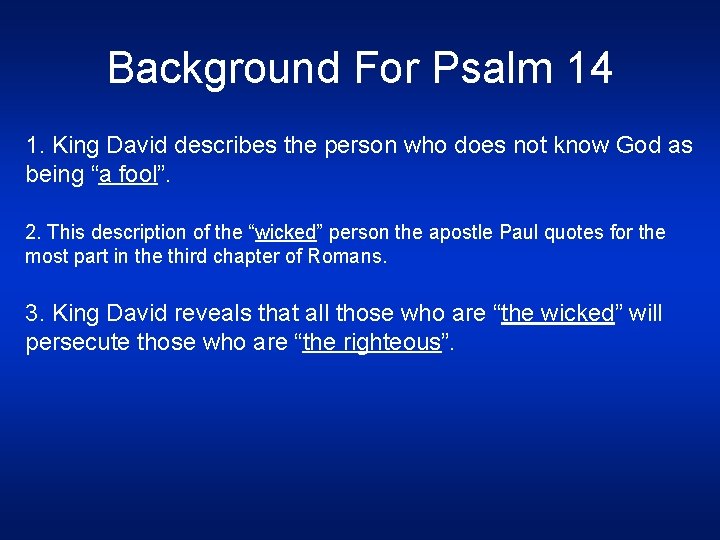 Background For Psalm 14 1. King David describes the person who does not know