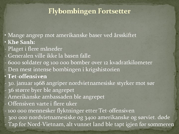 Flybombingen Fortsetter • Mange angrep mot amerikanske baser ved årsskiftet • Khe Sanh: -