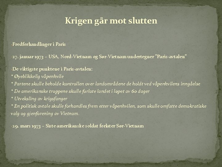 Krigen går mot slutten -Fredforhandlinger i Paris -27. januar 1973 – USA, Nord-Vietnam og