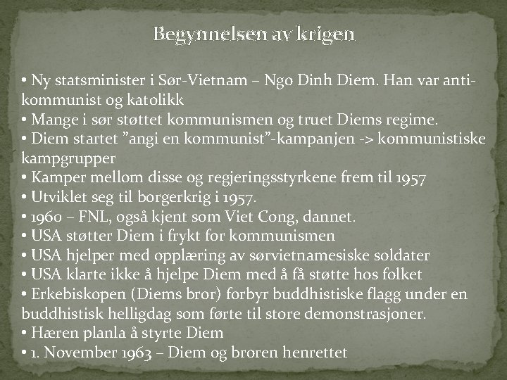 Begynnelsen av krigen • Ny statsminister i Sør-Vietnam – Ngo Dinh Diem. Han var