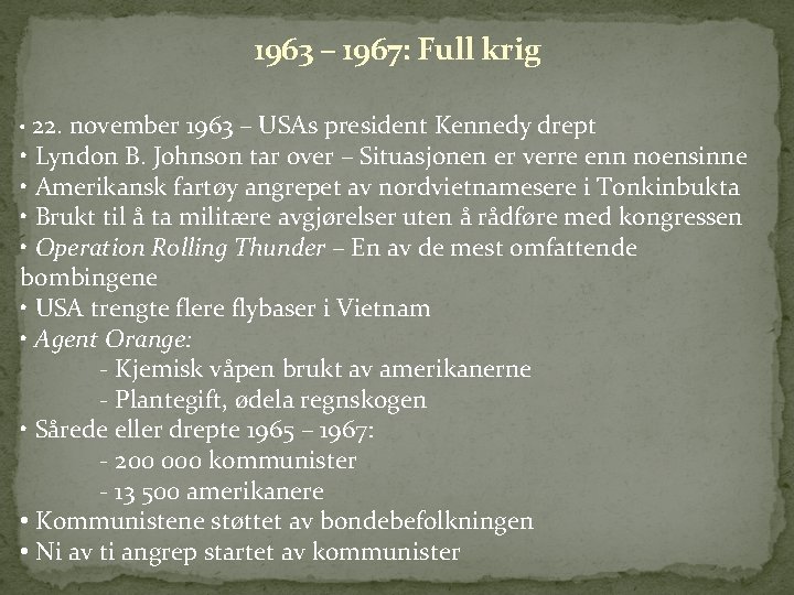 1963 – 1967: Full krig • 22. november 1963 – USAs president Kennedy drept