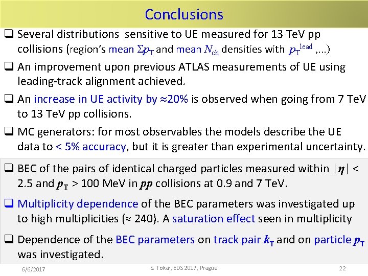 Conclusions q Several distributions sensitive to UE measured for 13 Te. V pp collisions