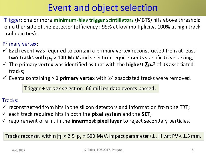 Event and object selection Trigger: one or more minimum-bias trigger scintillators (MBTS) hits above