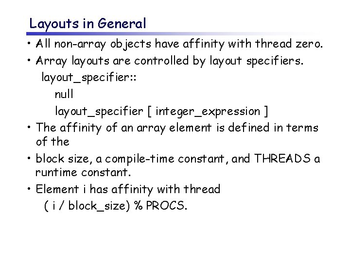 Layouts in General • All non-array objects have affinity with thread zero. • Array