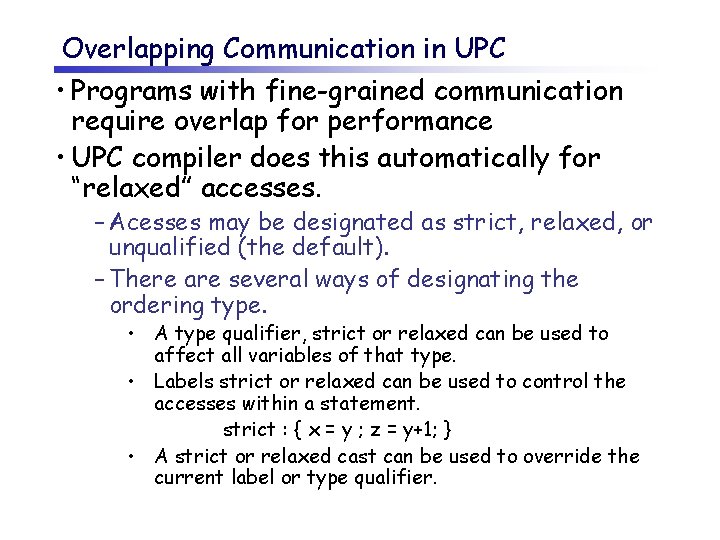 Overlapping Communication in UPC • Programs with fine-grained communication require overlap for performance •
