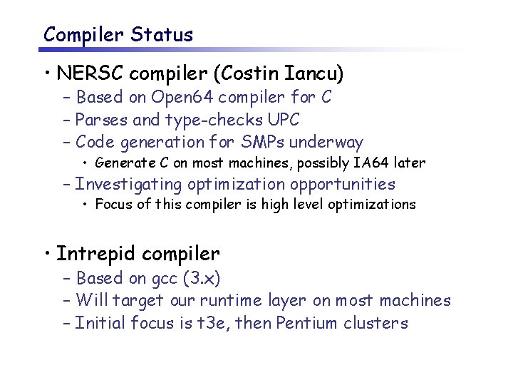 Compiler Status • NERSC compiler (Costin Iancu) – Based on Open 64 compiler for