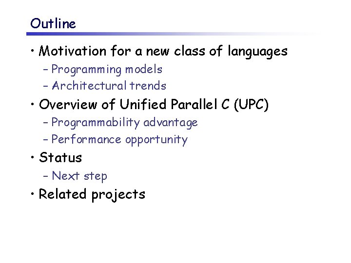 Outline • Motivation for a new class of languages – Programming models – Architectural
