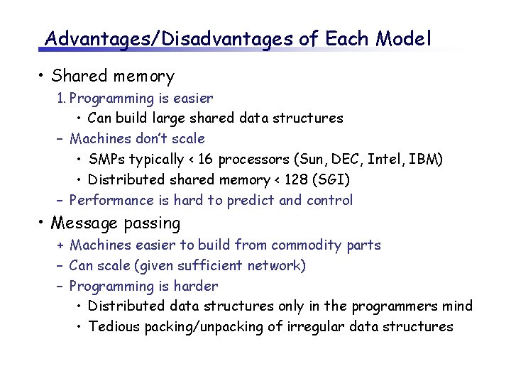 Advantages/Disadvantages of Each Model • Shared memory 1. Programming is easier • Can build