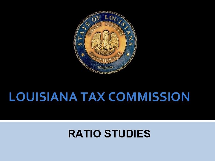 LOUISIANA TAX COMMISSION RATIO STUDIES 