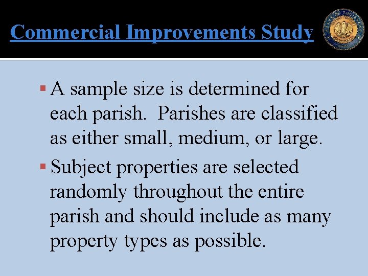 Commercial Improvements Study A sample size is determined for each parish. Parishes are classified