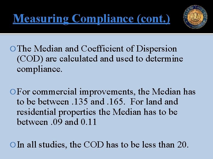 Measuring Compliance (cont. ) The Median and Coefficient of Dispersion (COD) are calculated and