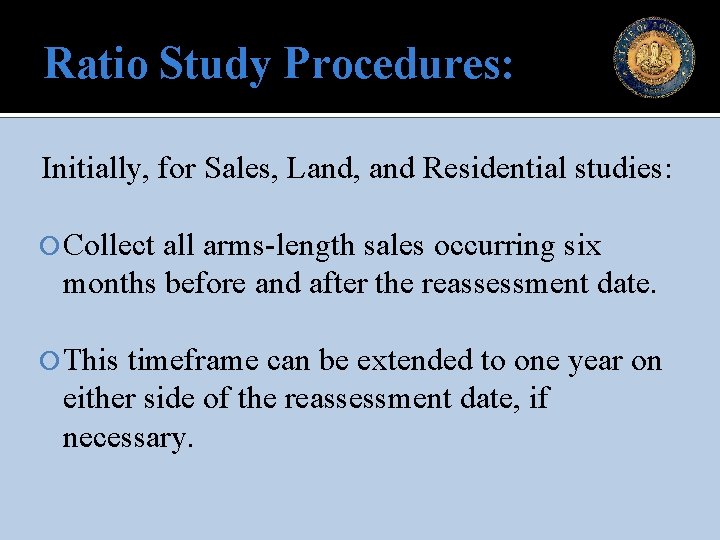 Ratio Study Procedures: Initially, for Sales, Land, and Residential studies: Collect all arms-length sales