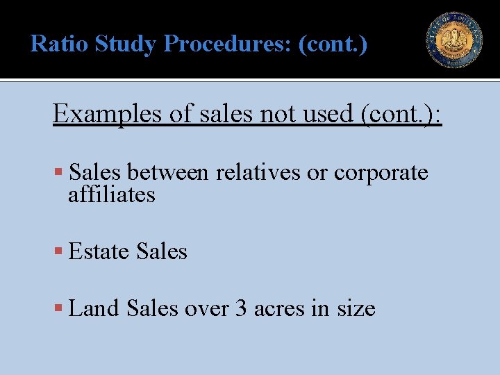 Ratio Study Procedures: (cont. ) Examples of sales not used (cont. ): Sales between