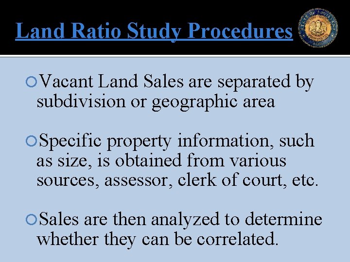 Land Ratio Study Procedures Vacant Land Sales are separated by subdivision or geographic area