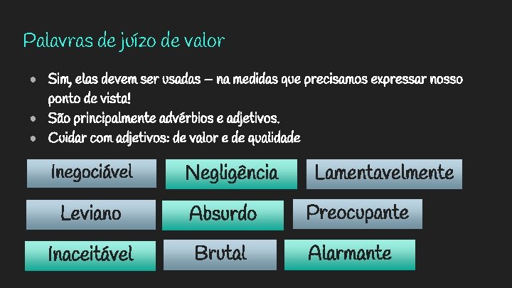 Palavras de juízo de valor ● Sim, elas devem ser usadas – na medidas