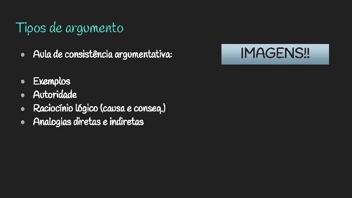 Tipos de argumento ● Aula de consistência argumentativa: ● Exemplos ● Autoridade ● Raciocínio