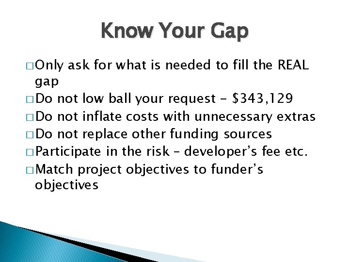 Know Your Gap � Only ask for what is needed to fill the REAL