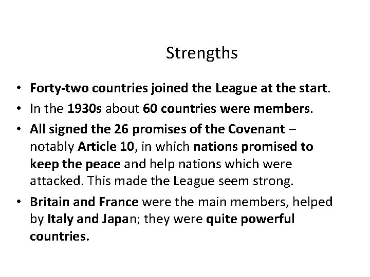 Strengths • Forty-two countries joined the League at the start. • In the 1930