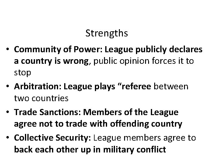 Strengths • Community of Power: League publicly declares a country is wrong, public opinion