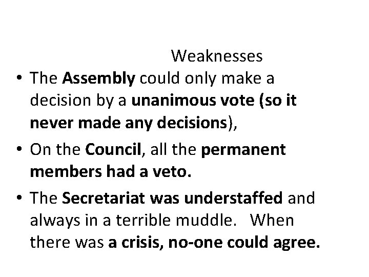 Weaknesses • The Assembly could only make a decision by a unanimous vote (so