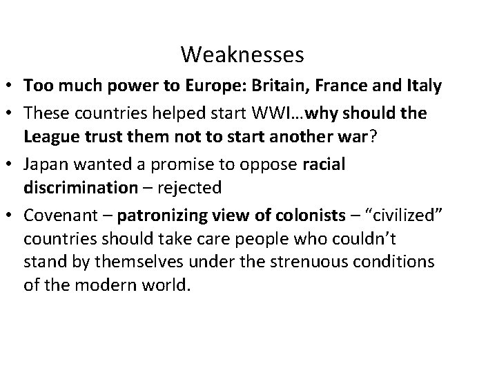 Weaknesses • Too much power to Europe: Britain, France and Italy • These countries