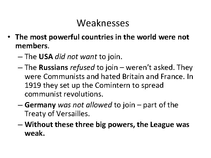 Weaknesses • The most powerful countries in the world were not members. – The