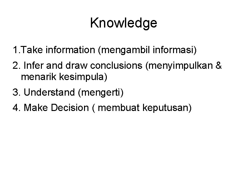 Knowledge 1. Take information (mengambil informasi) 2. Infer and draw conclusions (menyimpulkan & menarik
