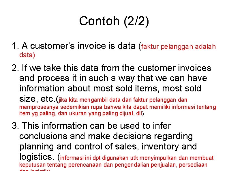 Contoh (2/2) 1. A customer's invoice is data (faktur pelanggan adalah data) 2. If